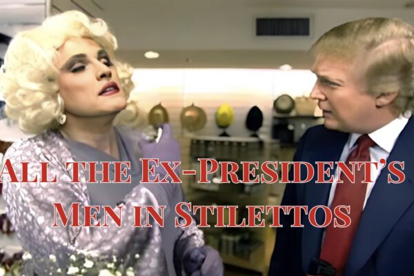 All the Ex-President’s Men in Stilettos