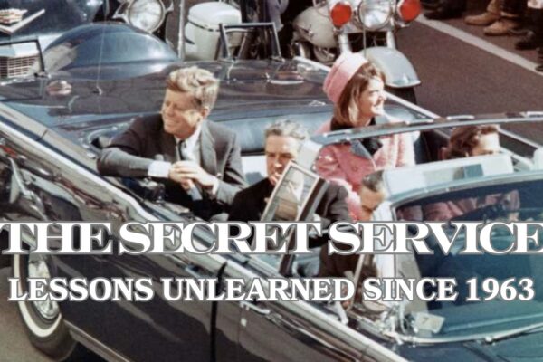 The Secret Service: Lessons Unlearned Since 1963